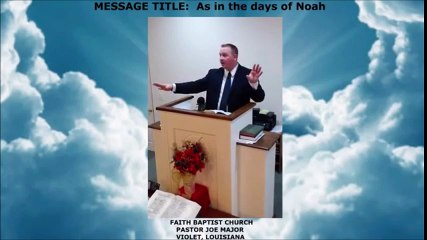 As it Was in The Days of Noah, So it Shall Be Also at The Coming