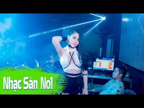 Nonstop Nhạc Sàn DJ Cực Mạnh 2017 - Chất Gây Mê Nghe Đi Rồi Phê - Đẳng Cấp Dân Bay