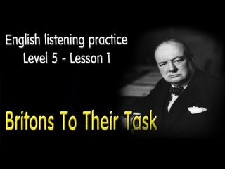 Learn English by Listening Level 5 - Lesson 1 - Winston Churchill Braces Britons To Their Task