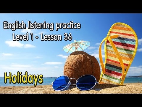 English listening practice for beginners(Level 1)-Lesson 36-Holidays