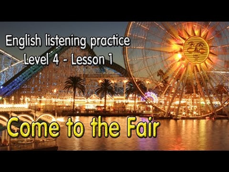 Learn English by Listening Level 4 - Lesson 1 - Come to the Fair