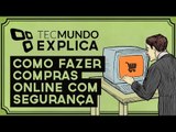 TecMundo Explica: como fazer compras online com segurança