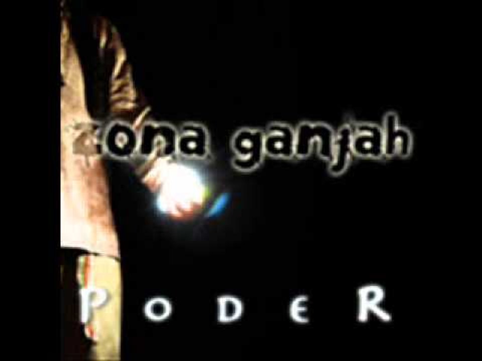 07 - Sin ver ni oir - Zona Ganjah - Poder (2010)