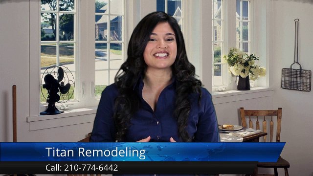 Titan Remodeling San Antonio Terrific Five Star Review by severiano L.