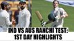 India vs Australia Ranchi Test: Steve Smith plays captain's knock in 1st innings | Oneindia News