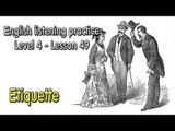 Listening English for pre advanced learners - Lesson 49 - Etiquette