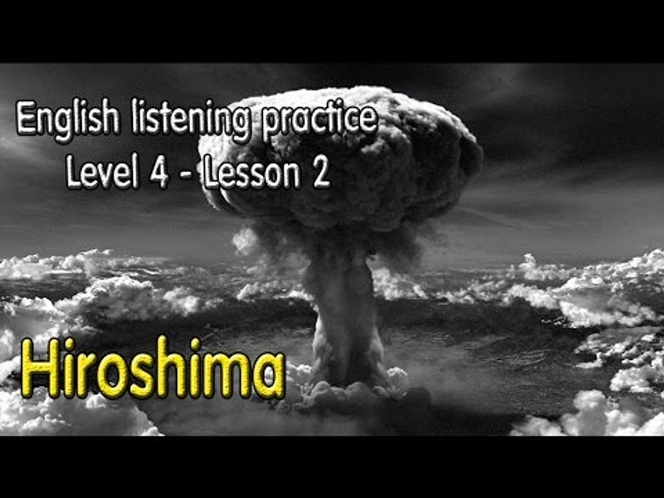 Learn English by Listening Level 4 - Lesson 2 - Hiroshima