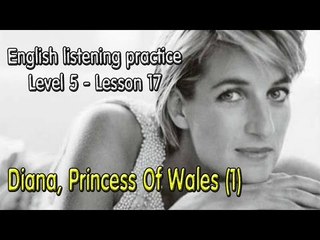 English listening for advanced learners(Level 5)-Lesson 17-Diana, Princess Of Wales (1)