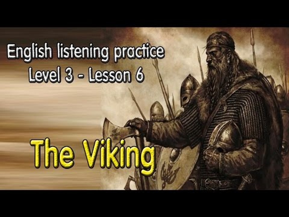 Learn English via Listening Level 3 - Lesson 6 - The Viking