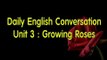 Daily English Conversation - Listening English Conversation With Subtitle - Unit 3: Growing Roses