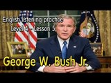 Learn English by Listening Level 4 - Lesson 5 - George W  Bush Jr