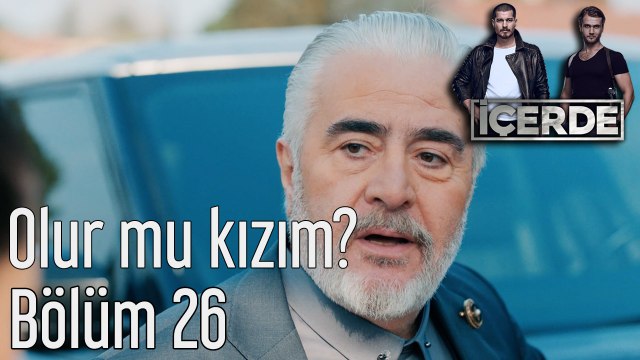İçerde 26. Bölüm Olur mu Kızım?