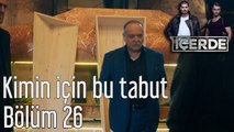 İçerde 26. Bölüm Kimin İçin Bu Tabut