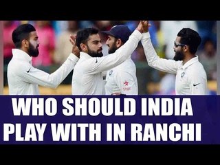 Download Video: India vs Australia Ranchi Test : Predicted playing XI for Team India | Oneindia News