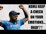 Virat Kohli should keep his on-field emotions in check, thinks Ian Chappel | Oneindia News