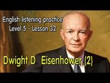 English listening for advanced learners (Level 5)-Lesson 32-Dwight D  Eisenhower (2)