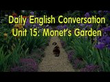 Daily English Conversation - Listening English Conversation With Subtitle - Unit 15: Monet’s Garden