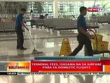 BT: Terminal fees, isasama na sa airfare para   sa domestic flights