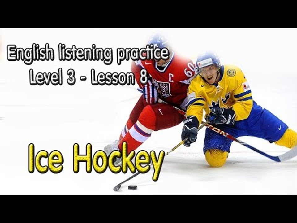 Learn English via Listening Level 3 - Lesson 8 - Ice Hockey