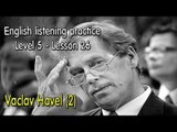 English listening for advanced learners (Level 5)-Lesson 26-Vaclav Havel (2)