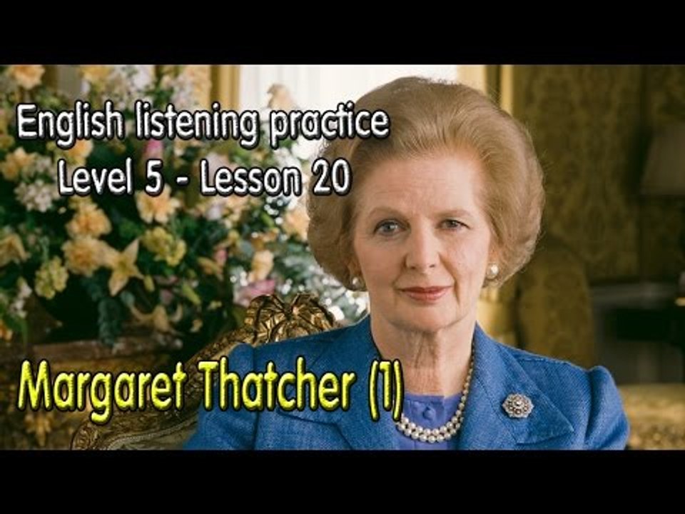 English listening for advanced learners (Level 5)-Lesson 20-Margaret Thatcher (1)