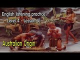 Listening English for pre advanced learners - Lesson 41 - Australian Origin