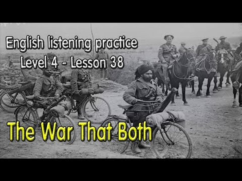 Listening English for pre advanced learners - Lesson 38 - The War That Both