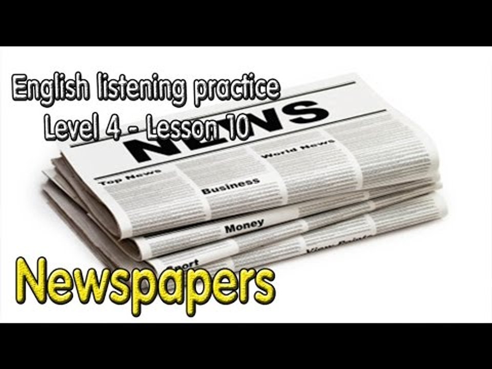 Learn English via Listening Level 4 - Lesson 10 - Newspapers