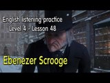 Listening English for pre advanced learners - Lesson 48 - Ebenezer Scrooge