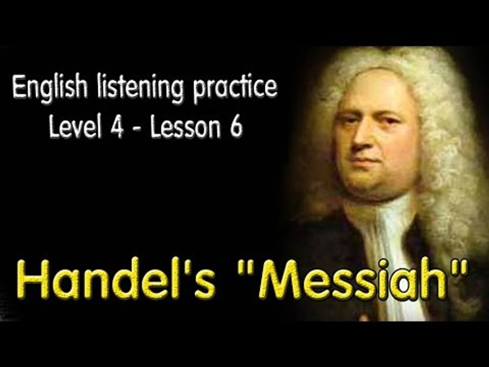 Learn English via Listening Level 4 - Lesson 6 - Handel's "Messiah"