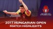2017 Hungarian Open Highlights: Zhou Yu vs Liam Pitchford (R32)