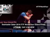 2016 ITTF World Tour Grand Finals | Daily Review - Day 3