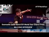 2016 ITTF World Tour Grand Finals | Ma Long Interview