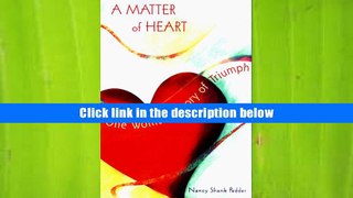 Read Online A Matter of Heart: One Woman s Story of Triumph Over Breast Cancer and a Heart