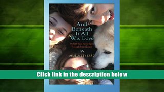 Audiobook  And Beneath It All Was Love: My Path Back Home Again Through Breast Cancer Read The New