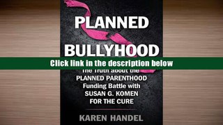 Audiobook  Planned Bullyhood: The Truth Behind the Headlines about the Planned Parenthood Funding