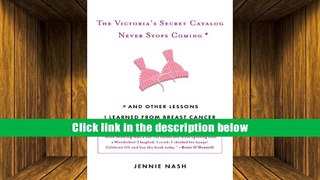 PDF  The Victoria s Secret Catalog Never Stops Coming: and Other Lessons I Learned from Breast