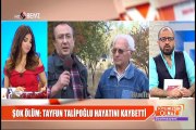 Şok ölüm; Tayfun Talipoğlu hayatını kaybetti