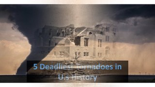 5 Deadliest Tornadoes in U.S History