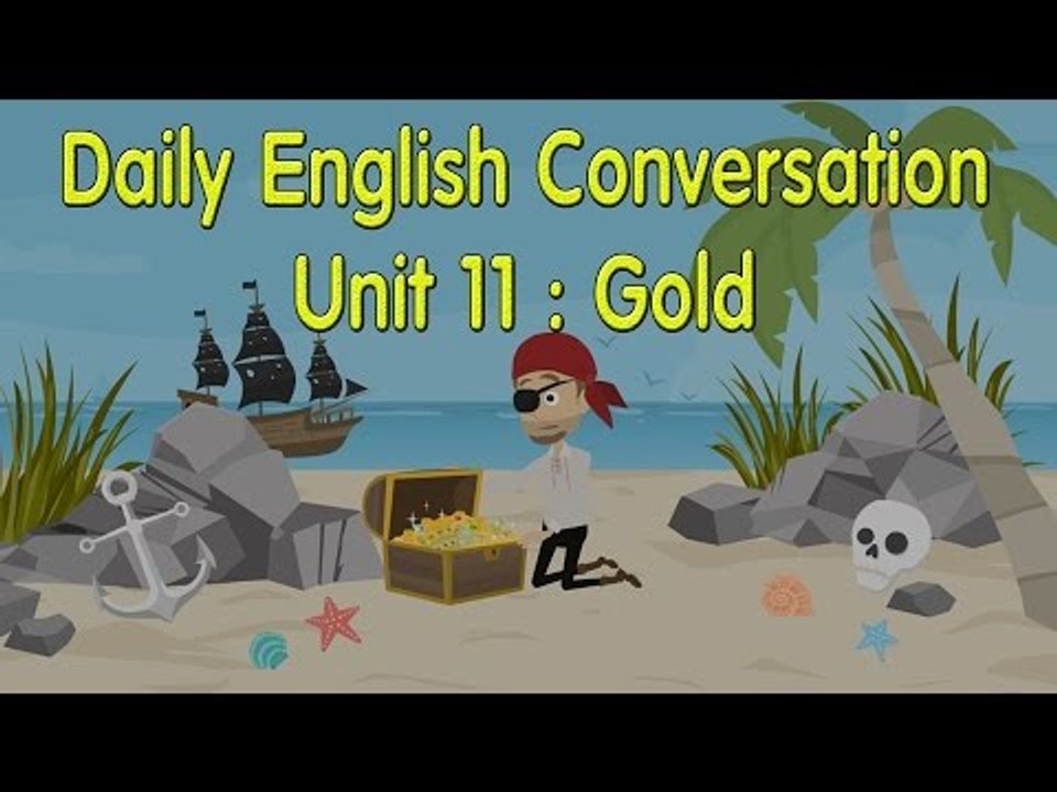 Daily English Conversation - Listening English Conversation With Subtitle - Unit 11: Gold
