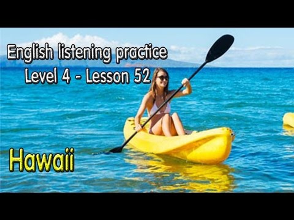 Listening English for pre advanced learners - Lesson 52 - Hawaii