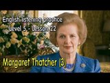 English listening for advanced learners (Level 5)-Lesson 22-Margaret Thatcher (3)