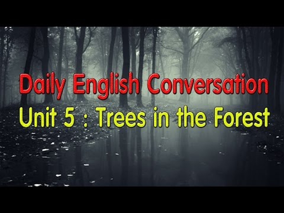 Daily English Conversation - Listening English Conversation With Subtitle - Unit 5: The Forest