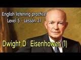 English listening for advanced learners (Level 5)-Lesson 31-Dwight D  Eisenhower  (1)