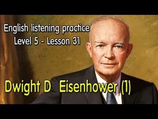 English listening for advanced learners (Level 5)-Lesson 31-Dwight D  Eisenhower  (1)