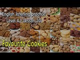 Listening English for pre advanced learners - Lesson 30 - Favourite Cookies