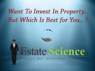 Want to invest in property... But Where ? - Estate Science