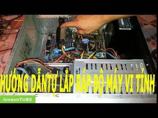 Hướng Dẫn Tự lắp ráp Bộ máy vi tính để bàn chi tiết nhất