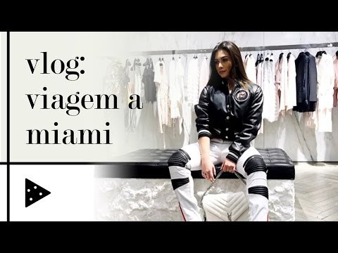 VLOG: VIAGEM, MUITA MODA E COMPRAS EM MIAMI