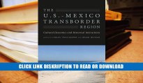 Books The U.S.-Mexico Transborder Region: Cultural Dynamics and Historical Interactions Read ePub